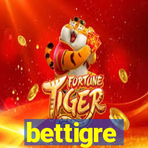 bettigre