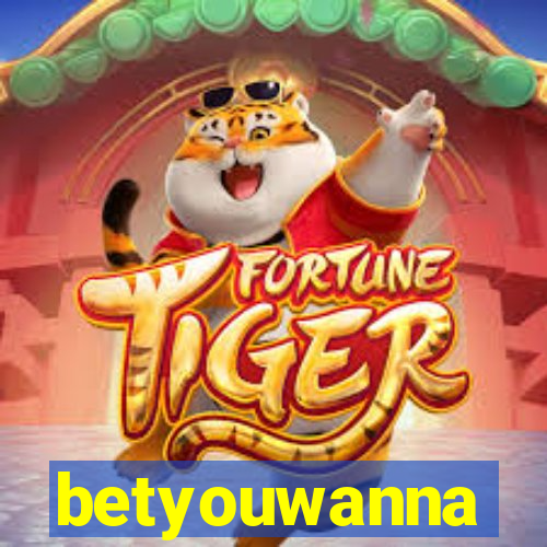 betyouwanna