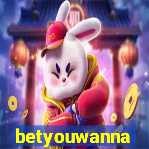 betyouwanna