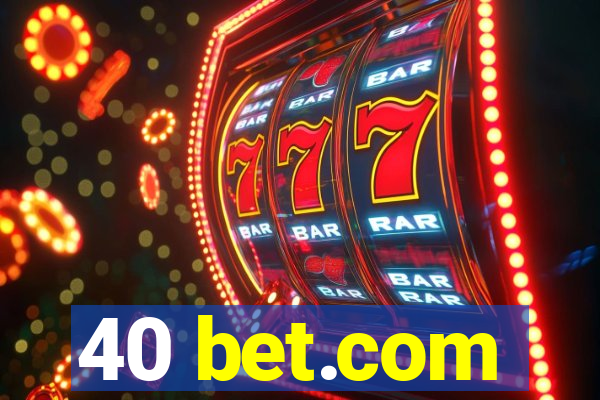 40 bet.com