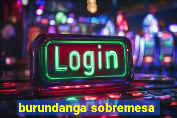 burundanga sobremesa