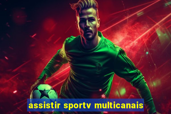 assistir sportv multicanais