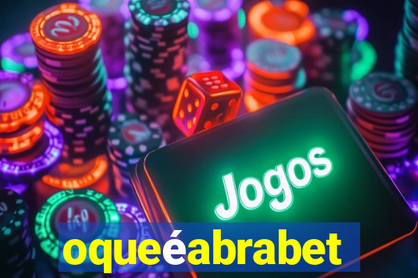 oqueéabrabet