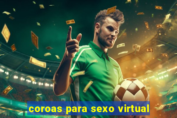 coroas para sexo virtual