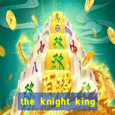 the knight king who returned with a god cap 1