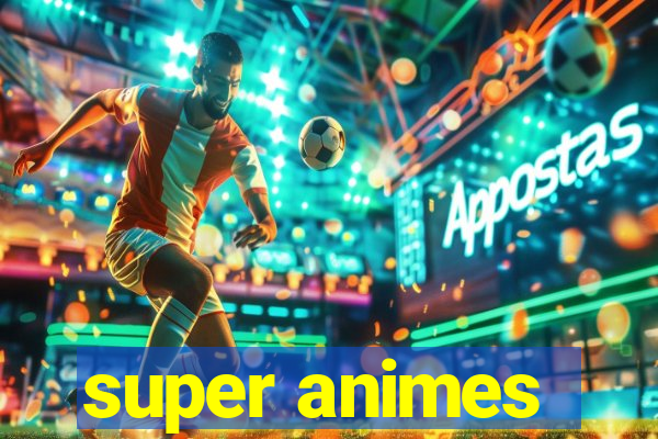 super animes