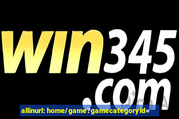 allinurl: home/game?gamecategoryid=