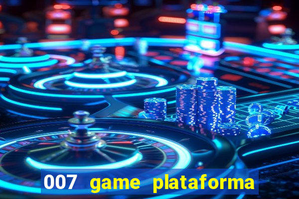 007 game plataforma é confiável