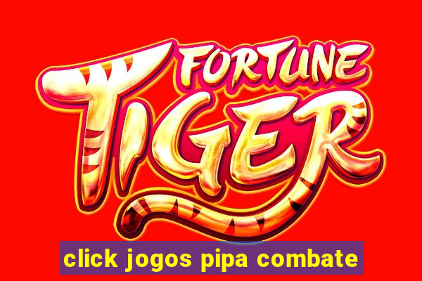 click jogos pipa combate