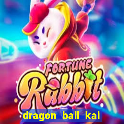 dragon ball kai dublado online