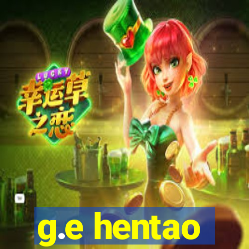 g.e hentao