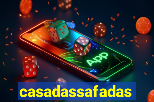 casadassafadas