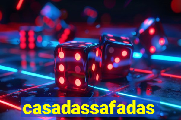 casadassafadas