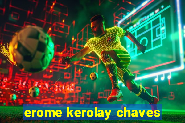 erome kerolay chaves