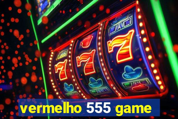 vermelho 555 game