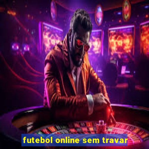 futebol online sem travar