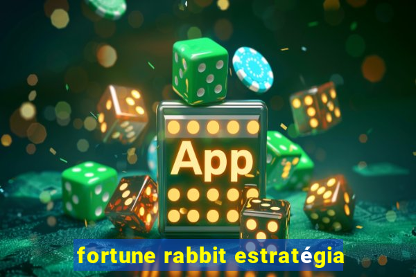 fortune rabbit estratégia