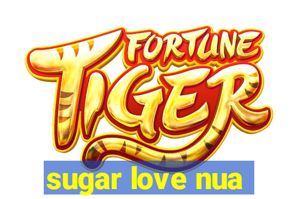 sugar love nua