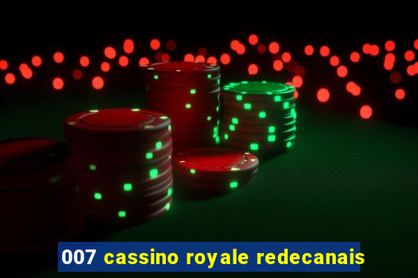 007 cassino royale redecanais