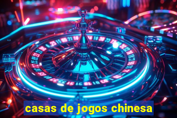 casas de jogos chinesa