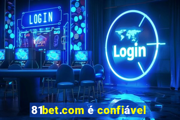 81bet.com é confiável