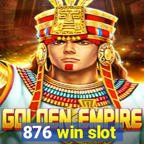 876 win slot