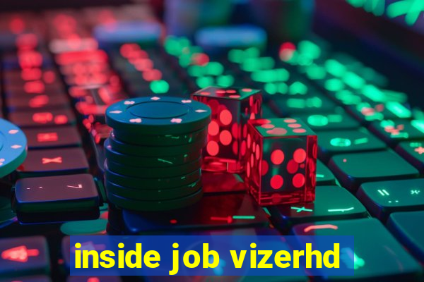 inside job vizerhd