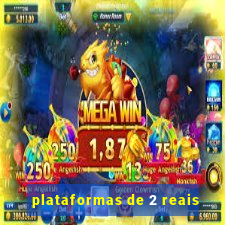 plataformas de 2 reais