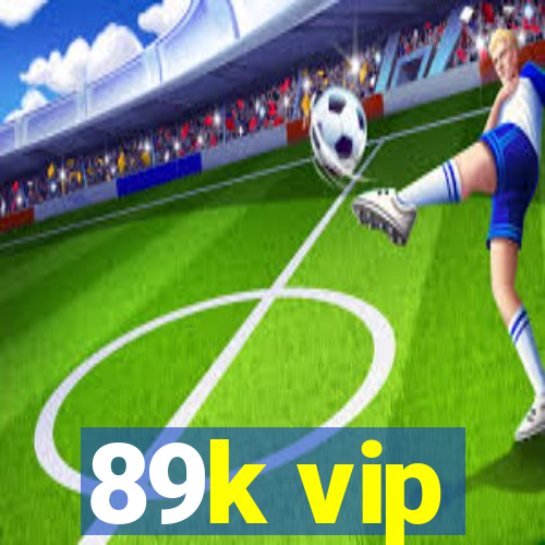 89k vip