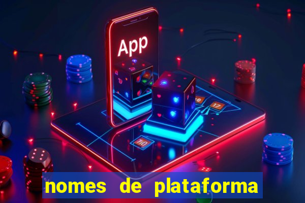 nomes de plataforma de jogos de aposta