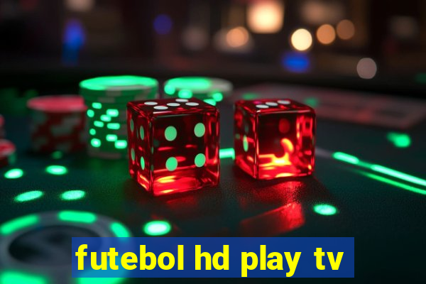 futebol hd play tv