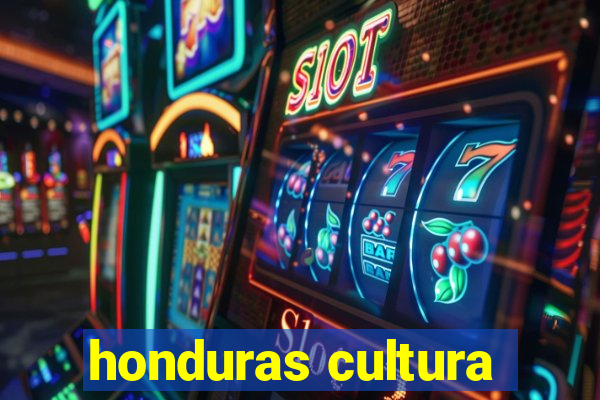 honduras cultura