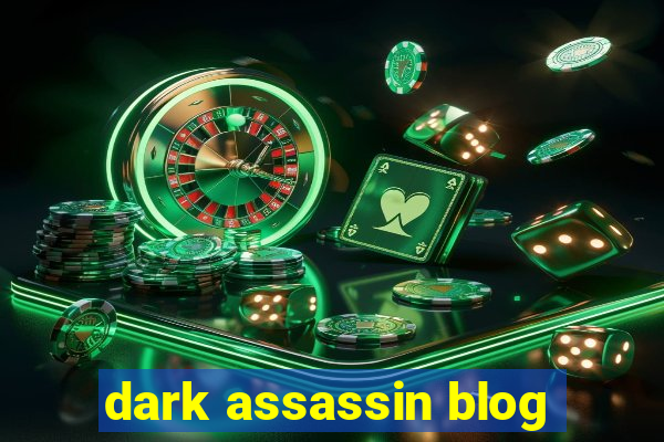 dark assassin blog