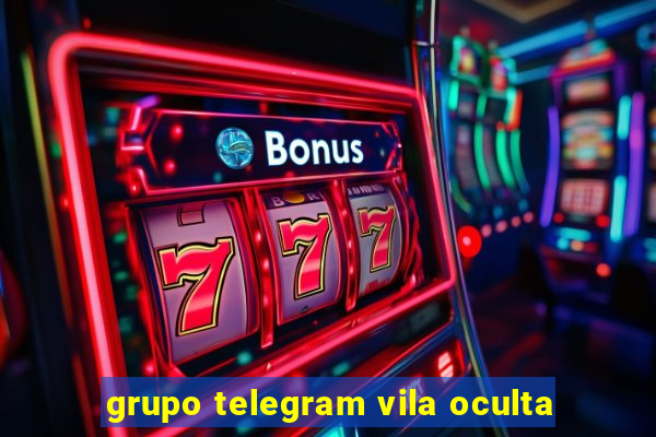 grupo telegram vila oculta