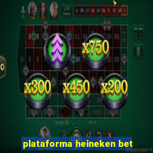 plataforma heineken bet