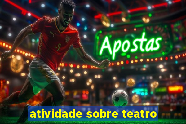 atividade sobre teatro