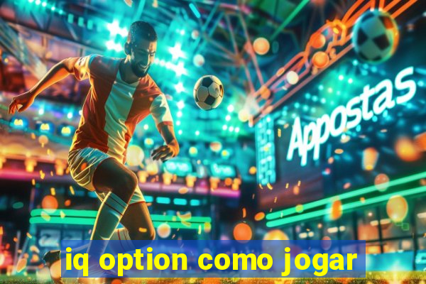 iq option como jogar