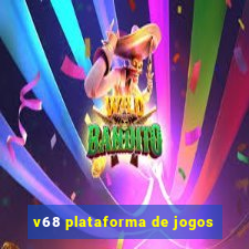 v68 plataforma de jogos