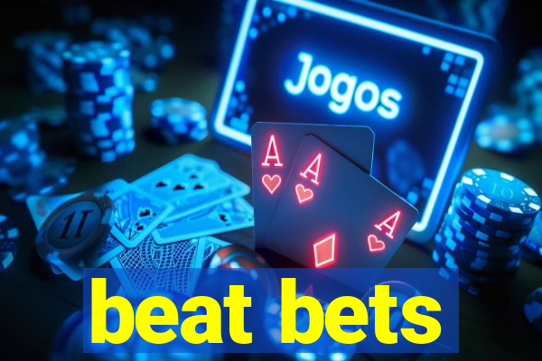 beat bets