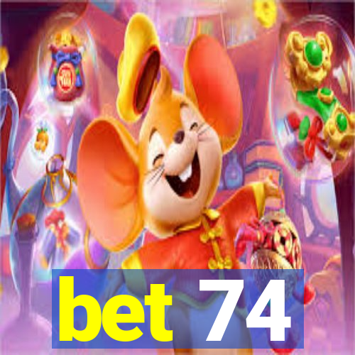 bet 74