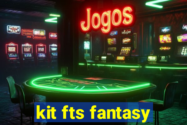 kit fts fantasy