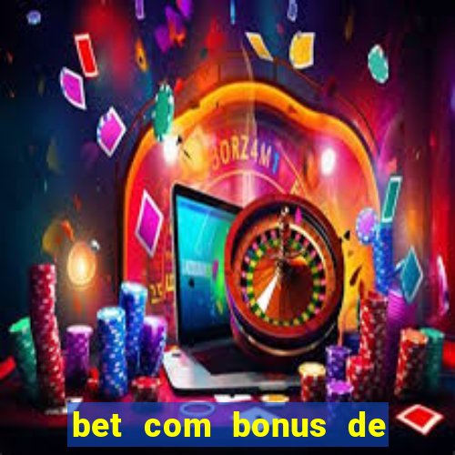 bet com bonus de cadastro sem deposito