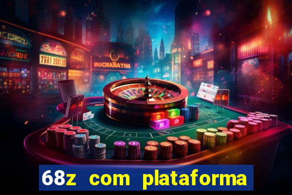 68z com plataforma de jogos