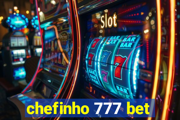 chefinho 777 bet