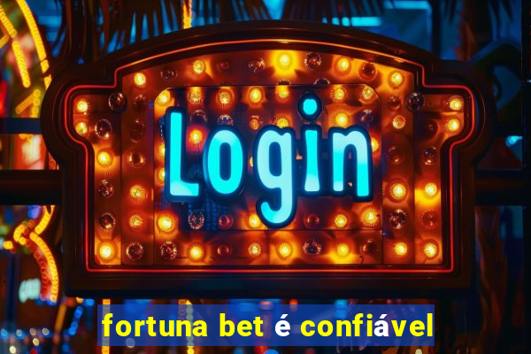 fortuna bet é confiável