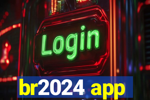 br2024 app