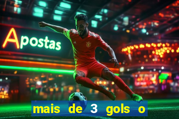 mais de 3 gols o que significa