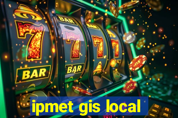 ipmet gis local