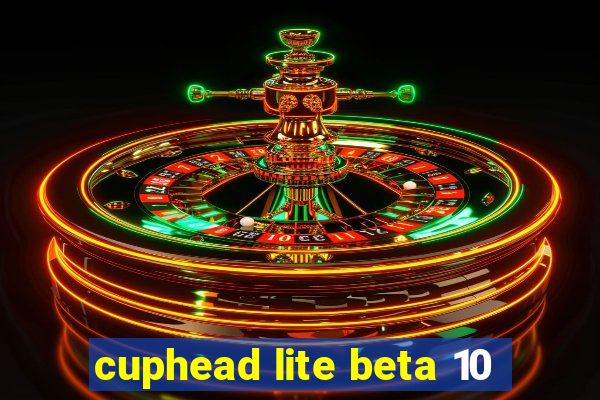 cuphead lite beta 10