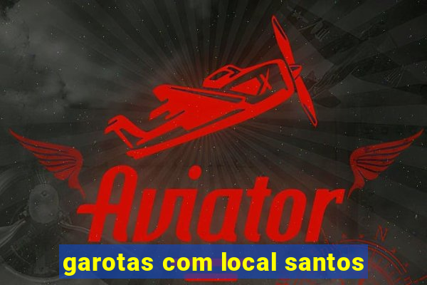 garotas com local santos